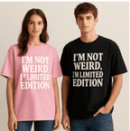 I am not Weird; I am Limited Edition | Tee